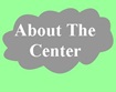 | About The Center |